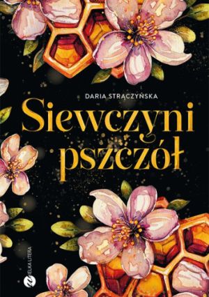 Książka Daria Strączyńska - ,,Siewczyni pszczół’’