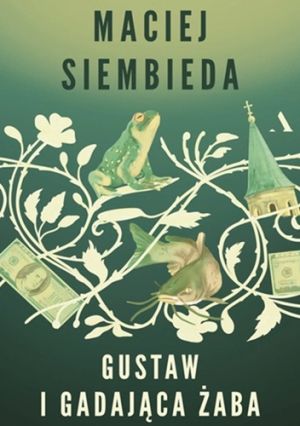 Maciej Siembieda- Gustaw i gadająca żaba