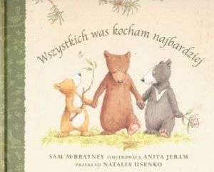 Sam McBratney, Anita Jeram - Wszystkich was kocham najbardziej