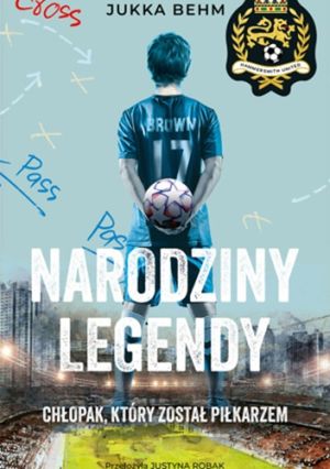 Jukka Behm- Narodziny legendy. Chłopak, który został piłkarzem