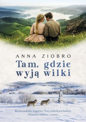 Anna Ziobro- Tam, gdzie wyją wilki